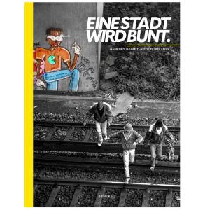 EINE STADT WIRD BUNT. Hamburg Graffiti 1980-1999 